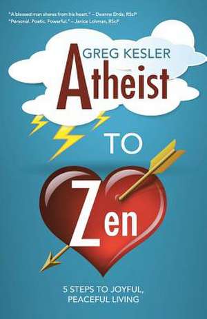 Atheist to Zen de Greg Kesler