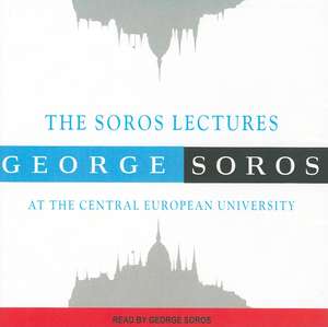 The Soros Lectures: At the Central European University de George Soros