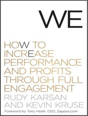 We: How to Increase Performance and Profits Through Full Engagement de Rudy Karsan