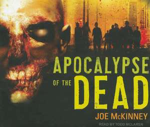 Apocalypse of the Dead de Joe McKinney