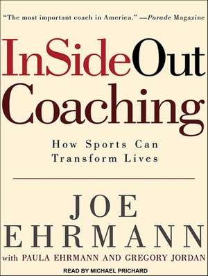 Insideout Coaching: How Sports Can Transform Lives de Joe Ehrmann