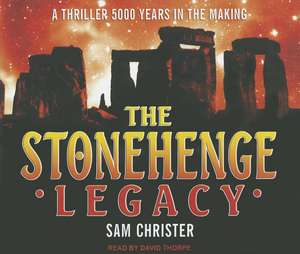 The Stonehenge Legacy de Sam Christer