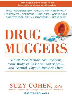 Drug Muggers: Which Medications Are Robbing Your Body of Essential Nutrients---And Natural Ways to Restore Them de Coleen Marlo