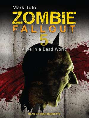 Zombie Fallout 5: Alive in a Dead World de Sean Runnette