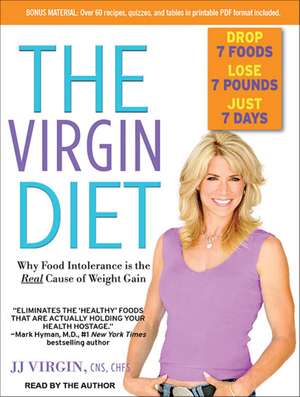 The Virgin Diet: Drop 7 Foods, Lose 7 Pounds, Just 7 Days de J. J. Virgin