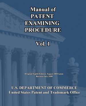 Manual of Patent Examining Procedure (Vol.1) de U S Dept of Commerce