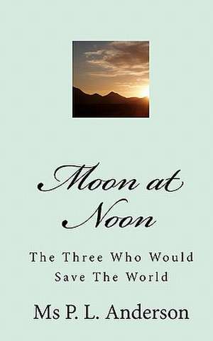 Moon at Noon de MS P. L. Anderson