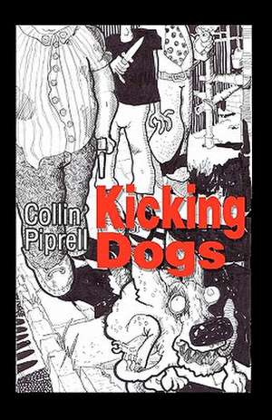 Kicking Dogs de Collin Piprell