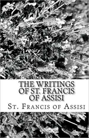 The Writings of St. Francis of Assisi de St Francis Of Assisi