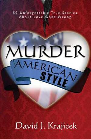 Murder, American Style de David J. Krajicek