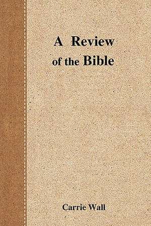 A Review of the Bible de Carrie Wall