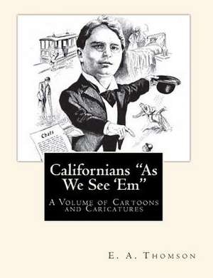 Californians as We See 'em de E. a. Thomson