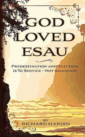 God Loved Esau de Richard Hardin