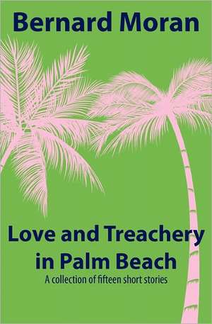 Love and Treachery in Palm Beach de Bernard Moran