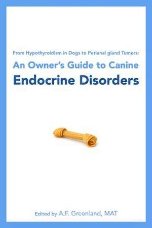 From Hypothyroidism in Dogs to Perianal Gland Tumors de A. F. Greenland Mat