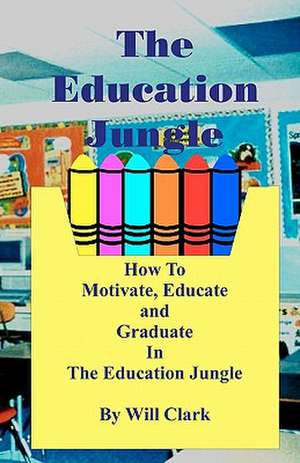 The Education Jungle de Will Clark