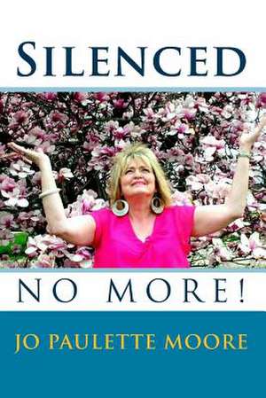 Silenced No More! de Jo Paulette Moore