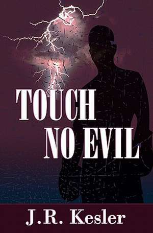 Touch No Evil de J. R. Kesler