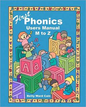 First Phonics Users Manual M to Z de Betty Ward Cain