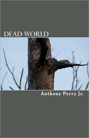 Dead World de Anthony Perry Jr