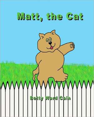 Matt the Cat de Betty Ward Cain