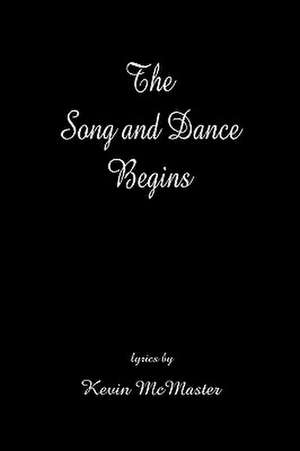 The Song and Dance Begins de Kevin McMaster