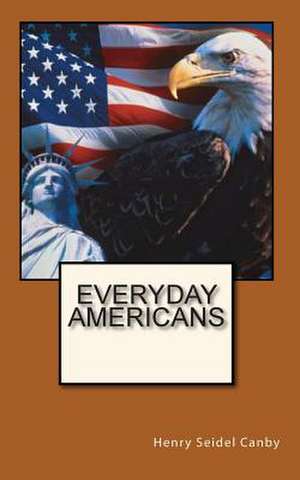 Everyday Americans de Henry Seidel Canby