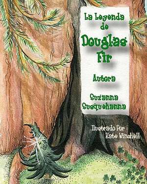 La Leyenda de Douglas Fir de Suzanna Susquehanna