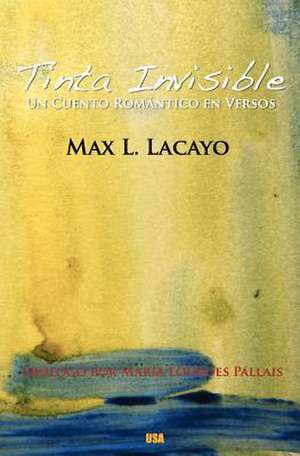 Tinta Invisible de Max L. Lacayo