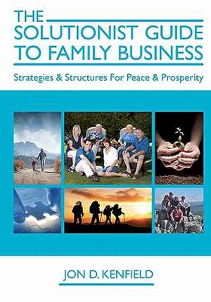 The Solutionist Guide to Family Business de MR Jon D. Kenfield