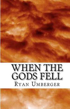 When the Gods Fell de Ryan Umberger