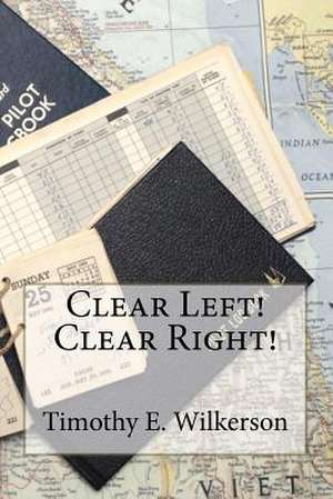 Clear Left! Clear Right! de Timothy E. Wilkerson