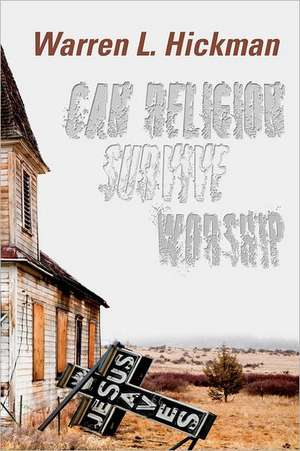 Can Religion Survive Worship de Warren L. Hickman