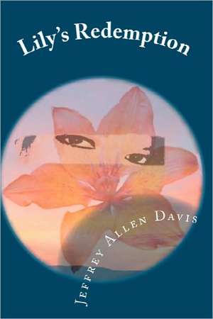 Lily's Redemption de Jeffrey Allen Davis