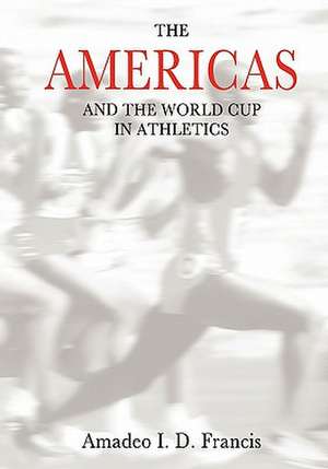 The Americas and the World Cup in Athletics de Amadeo I. D. Francis