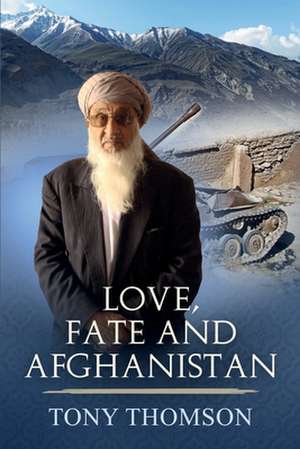 Love, Fate and Afghanistan de Tony Thomson