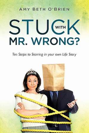 Stuck with Mr. Wrong? de Amy Beth O'Brien