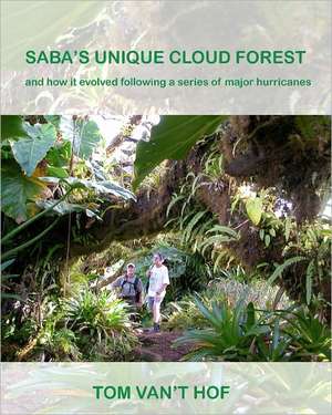 Saba's Unique Cloud Forest de Tom Van't Hof