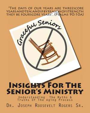 Insights for the Senior's Ministry de Rogers, Joseph R., Sr.