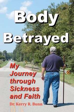 Body Betrayed de Kerry R. Sr. Bunn