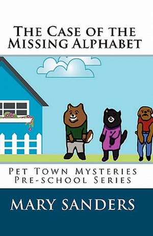 The Case of the Missing Alphabet de Mary Sanders