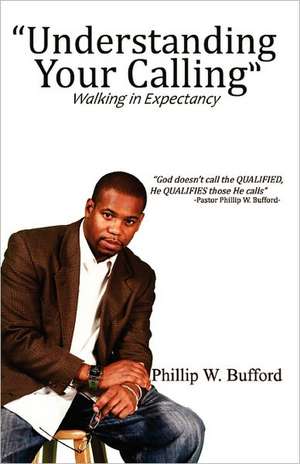 Understanding Your Calling de Phillip W. Bufford