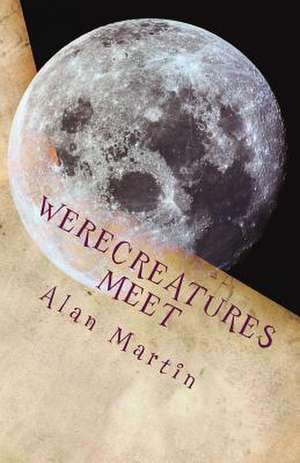 Werecreatures Meet de Alan Martin