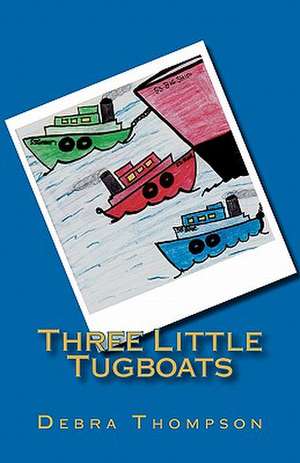 Three Little Tugboats de Debra Thompson