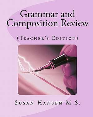 Grammar and Composition Review de Susan Hansen M. S.