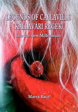 Legends of Callaville Kallavari Regek Into the New Millennium de Marra Racz