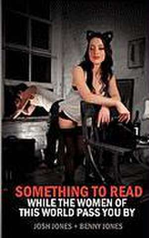 Something to Read While the Women of This World Pass You by de Josh Jones