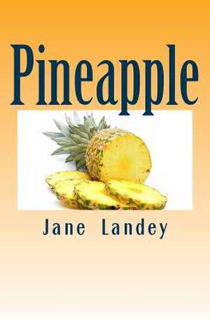 Pineapple de Jane O. O. Landey