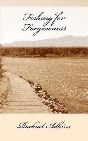 Fishing for Forgiveness de Rachael Adkins