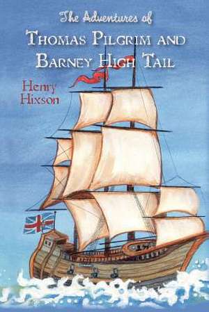 The Adventures of Thomas Pilgrim and Barney High Tail de Henry Hixson